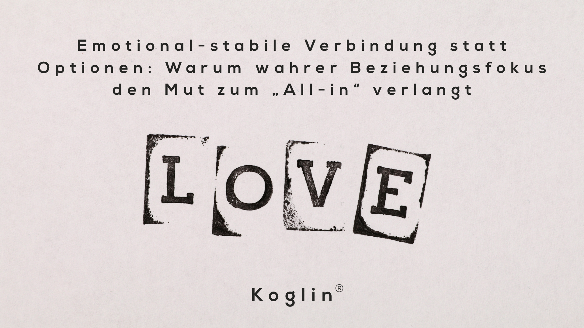 Emotional-stabile Verbindung statt Optionen: Warum wahrer Beziehungsfokus den Mut zum „All-in“ verlangt